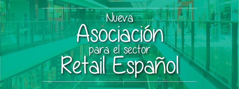 Nace la Asociación Española del Retail